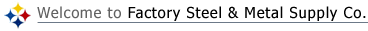 Welcome to Factory Steel & Metal Supply Serving Metro Detroit and the World